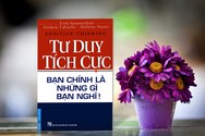 Giáo sư Nguyễn Lân Dũng đọc giùm bạn (81): Tư duy tích cực
